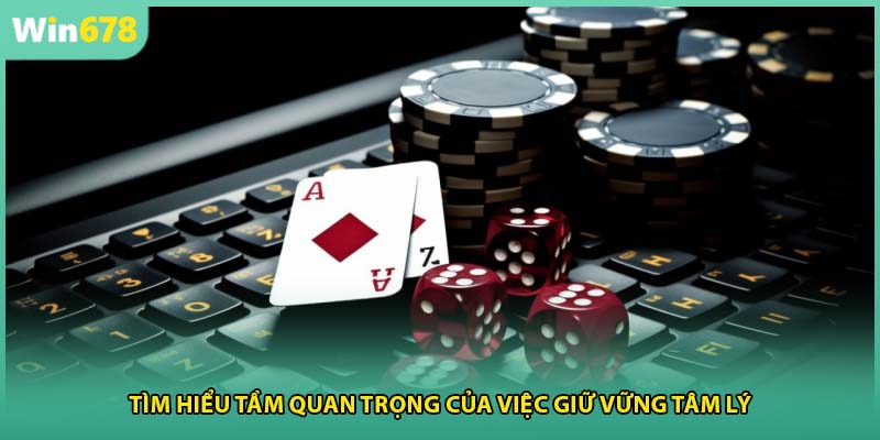 Tìm hiểu tầm quan trọng của việc giữ vững tâm lý